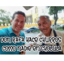 Don rafa desde 1961 haciendo churros en Cholula